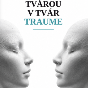 TVÁROU V TVÁR TRAUME: PRIPRAVUJEME - TLAČENÝ FORMÁT