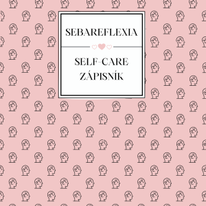 [:sk]BZ ZÁPISNÍK - SEBAREFLEXIA  A SEBALÁSKA (SELF-CARE) - TLAČENÝ FORMÁT[:]