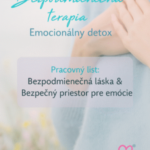 Pracovný list: Bezpodmienečná láska & Bezpečný priestor pre emócie