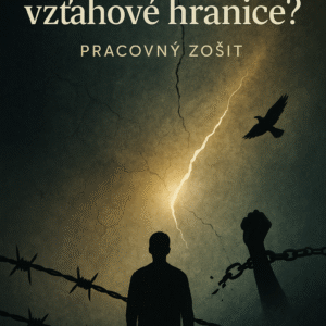 AKO SI NASTAVIŤ VZŤAHOVÉ HRANICE ?- PRACOVNÝ ZOŠIT - TLAČENÝ FORMÁT